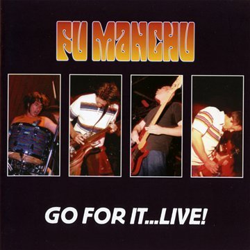 Fu Manchu - Go for it ... live