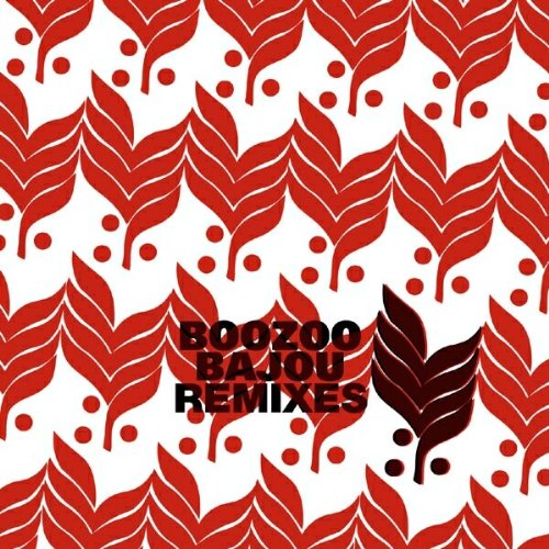  - Boozoo Bajou Remixes