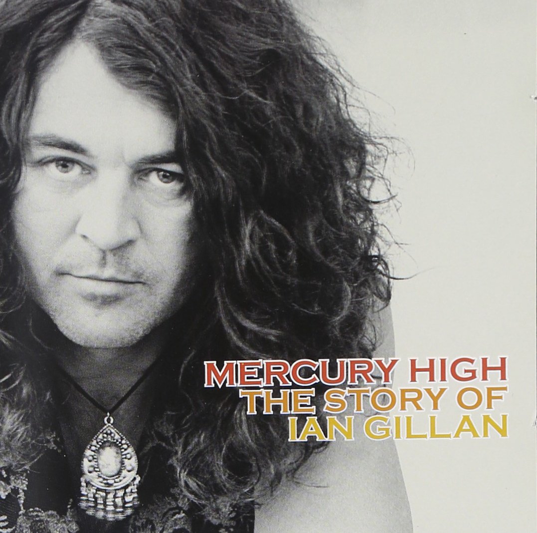 Gillan , Ian - Mercury High - The Story of Ian Gillan