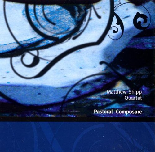 Matthew Quartet Shipp - Pastoral Composure