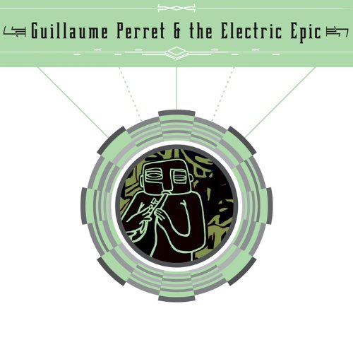 - GUILLAUME PERRET & THE ELECTRIC EPIC