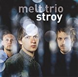 Melt Trio (Meyer/Baumgärtner/Meyer) - Stroy