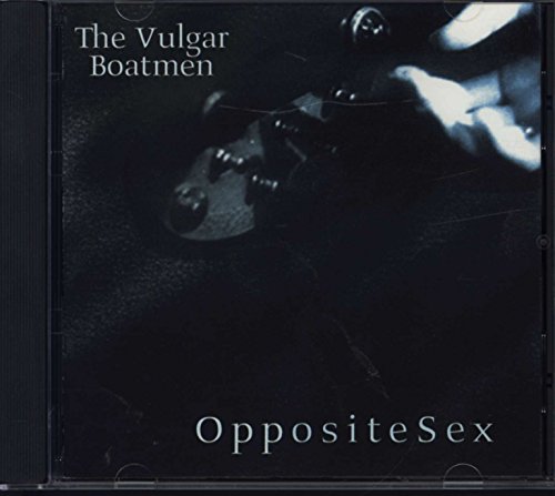 Vulgar Boatmen , The - Opposite Sex