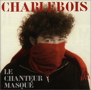 Charlebois , Robert - Le Chanteur Masque