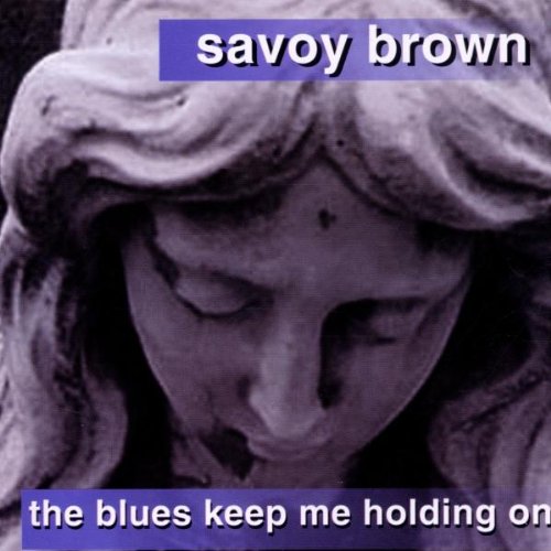 Savoy Brown - The Blues Keep Me Holding on