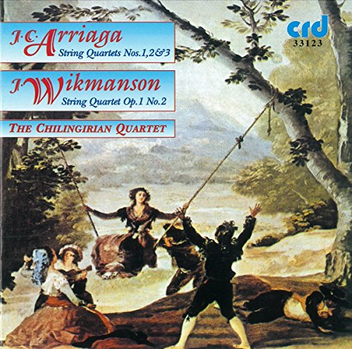 Chilingirian Quartet , The - Arriaga: String Quartets Nos. 1, 2 & 3 / Wikmanson: String Quartet, Op. 1 No. 2