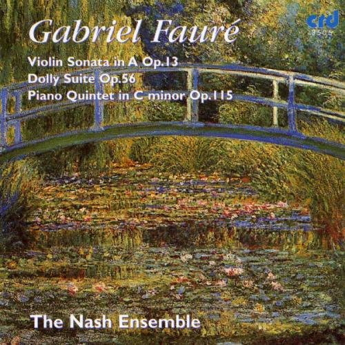 Faure , Gabriel - Violin Sonata In A, Op. 13 / Dolly Suite, Op. 56 / Piano Quintet In C Minor, Op. 115 (The Nash Ensemble)