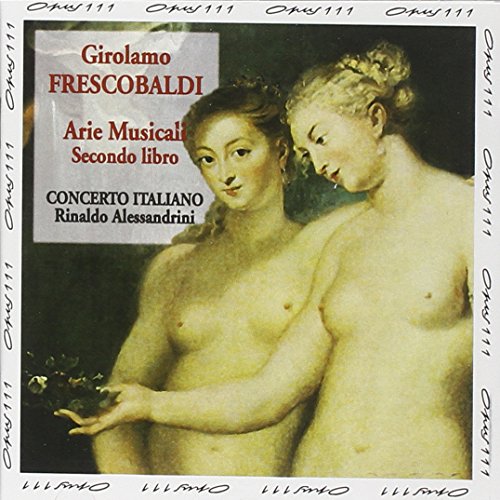 Frescobaldi , Girolamo - Arie Musicali - Secondo Libro (Concerto Italiano, Rinaldo Alessandrini)