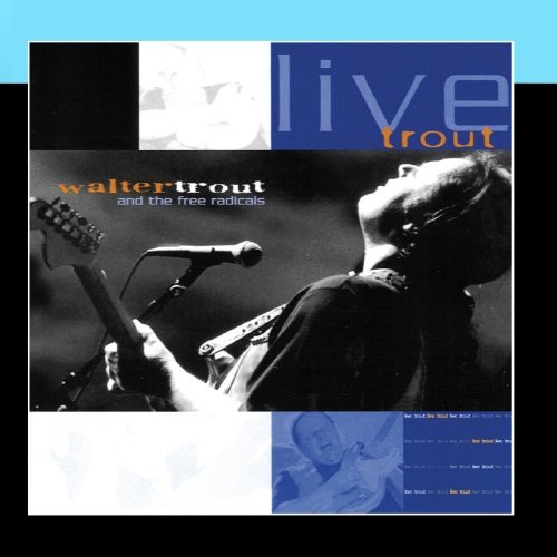 Trout , Walter & The Free Radicals - Live Trout
