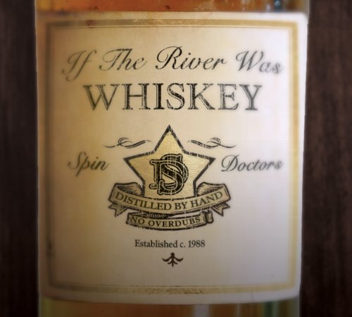 - If the River Was Whiskey