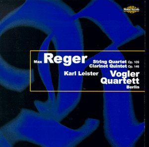 Leister , Karl & Vogler Quartett Berlin - Reger: String Quartet, OP. 109 / Clarinet Quintet, Op. 146
