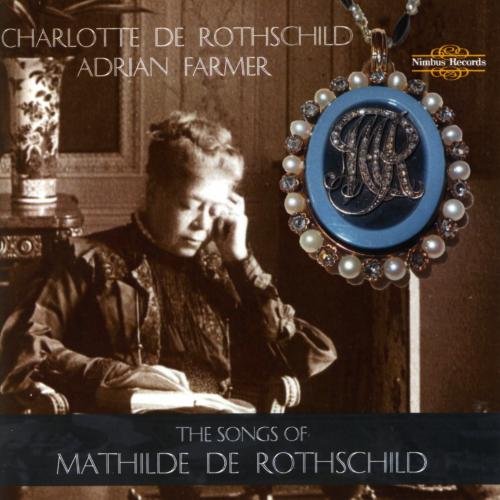 Rothschild , Charlotte De - The Songs Of Mathilde De Rothschild (With Adrian Farmer)