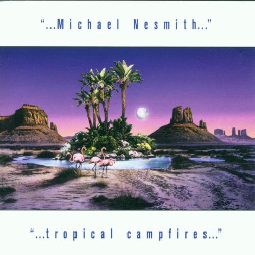 Nesmith , Michael - Tropical campfires
