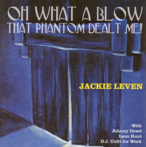 Leven , Jackie - Oh What a Blow That Phantom Dealt Me!