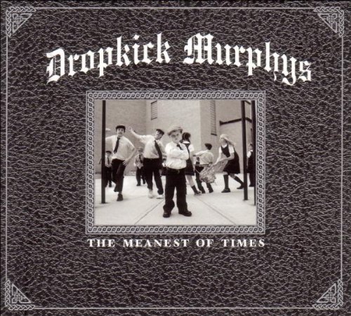 Dropkick Murphys - The Meanest of Times