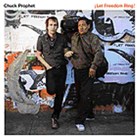 Chuck Prophet - Let Freedom Ring!