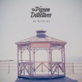 the Pigeon Detectives - Up Guards & at Em !