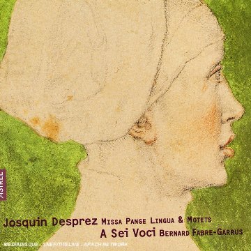 Desprez , Josquin - Missa Pange Lingua & Motets (A Sei Voci, Mairise Des Pays De Loire, Fabre-Garrus)