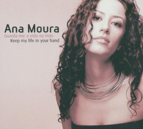 Moura , Ana - Guarda-Me A Vida Na Mao (Keep My Life In Your Hand)