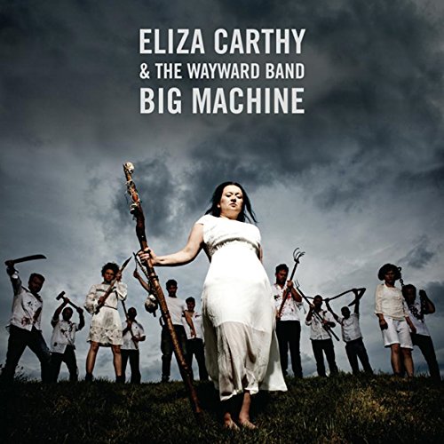 Eliza & the Wayward Band Carthy - Big Machine-Deluxe Edition