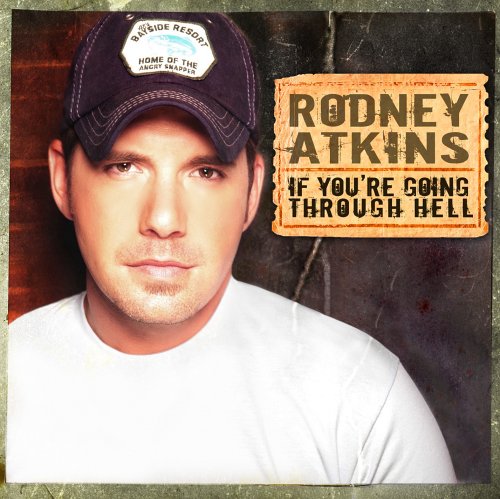 Rodney Atkins - If You Re Going Through Hell