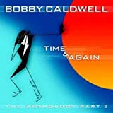 Caldwell , Bobby - Time & Again: The Anthology Part II
