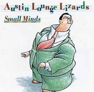 Austin Lounge Lizard - Small Minds