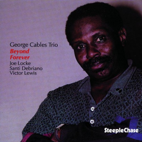 Cables , George - Beyond Forever (With Joe Locke, Santi Debriano, Victor Lewis)