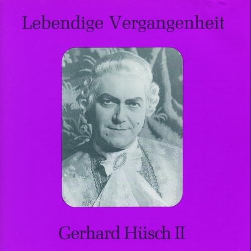 Gerhard Hübsch - Lebendige Vergangenheit - Gerhard Hüsch (Vol. 2)