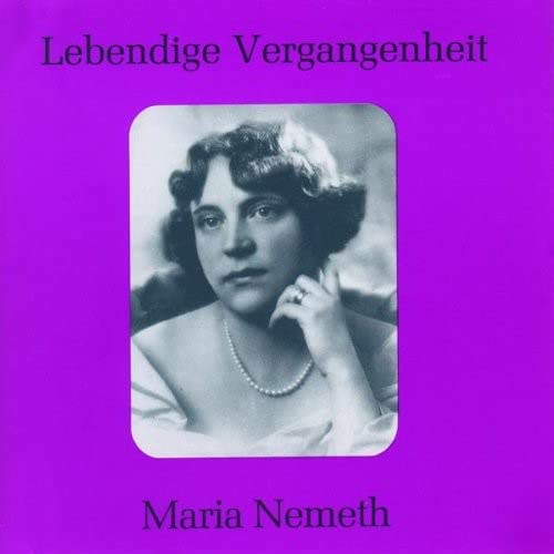 Maria Nemeth, Various, Weber, Wagner, Verdi, Puccini - Lebendige Vergangenheit - Maria Nemeth