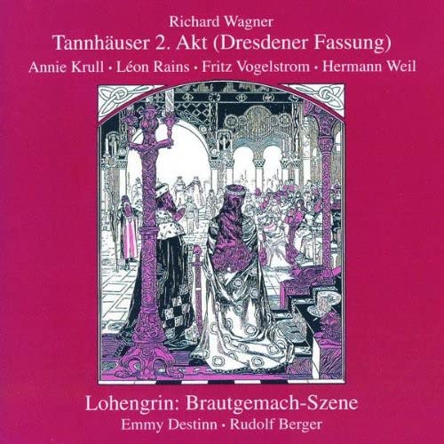 Wagner , Richard - Tannhäuser 2. Akt (Dresdner Fassung) (Krull, Rains, Vogelstrom, Weil) / Lohengrin Brautgemach-Szene (Destinn, Berger) (Lebendige Vergangenheit)