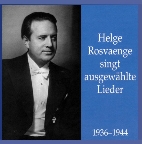 Rosvaenge , Helge - Helge Rosvaenge sing ausgewählte Lieder 1936-1944