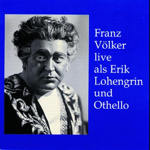 Völker , Franz   - Franz Völker live als Erik Lohengrin und Othello