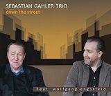 Gahler , Sebastian (Trio) - Down The Street (Feat. Wolfgang Engstfeld)
