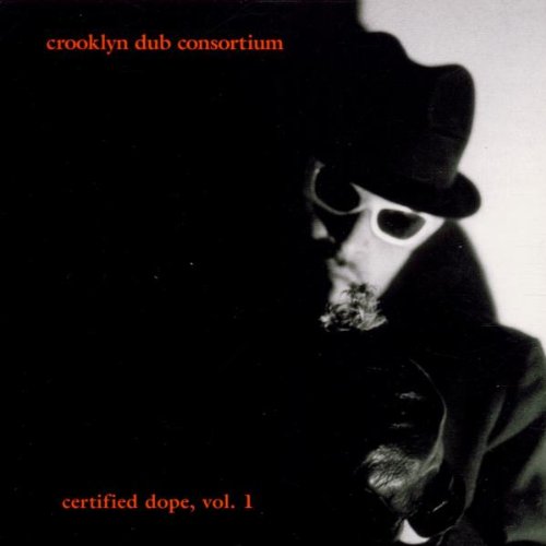 Crooklyn Dub Consortium - Certified Dope 1