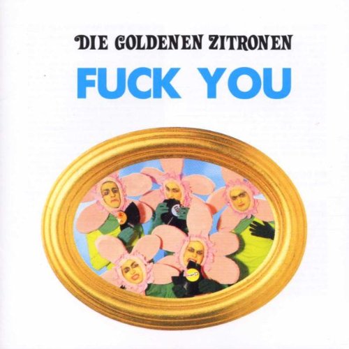 Goldenen Zitronen , Die - Fuck You!