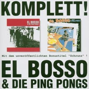 El Bosso & die Ping Pongs - Komplett!