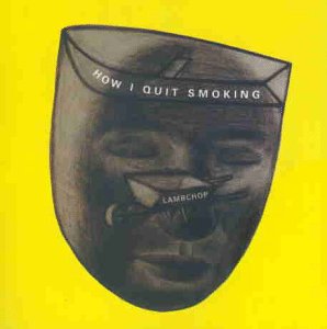 Lambchop - How I Quit Smoking