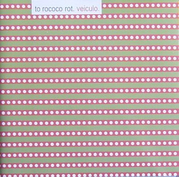To Rococo Rot - Veiculo