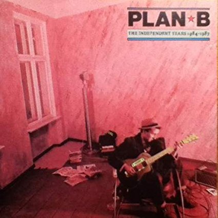 Plan B - The Independent Years 1984-1987