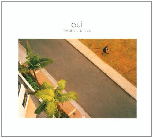 the Sea and Cake - Oui