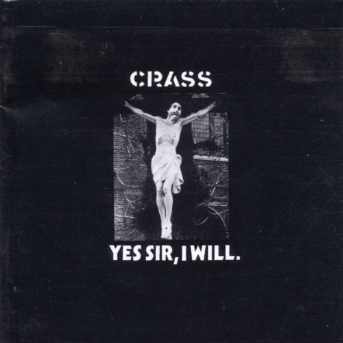Crass - Yes Sir,I Will