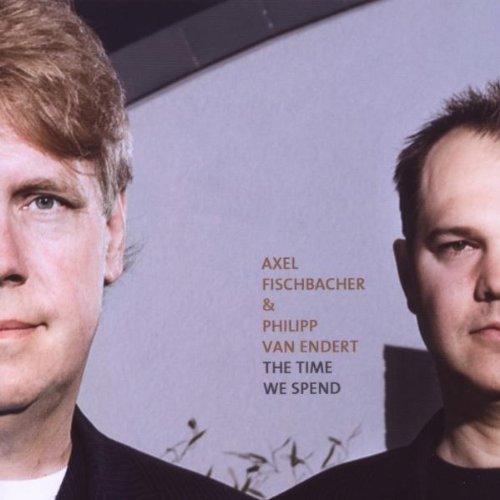 Fischbacher , Axel & Endert , Philipp van - The Time We Spend