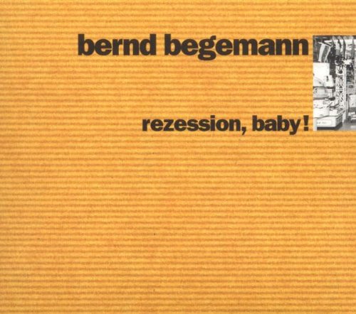 Begemann , Bernd - Rezession, Baby!