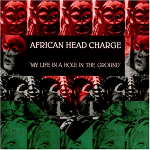 African Head Charge - My life in a hole in the ground