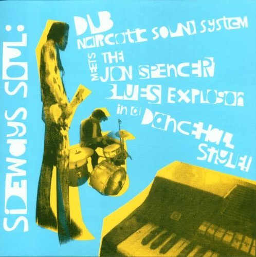 Dub Narcotic Sound System & Jon Spencer Blues Explosion , The - Sideways Soul - In a Dancehall Style