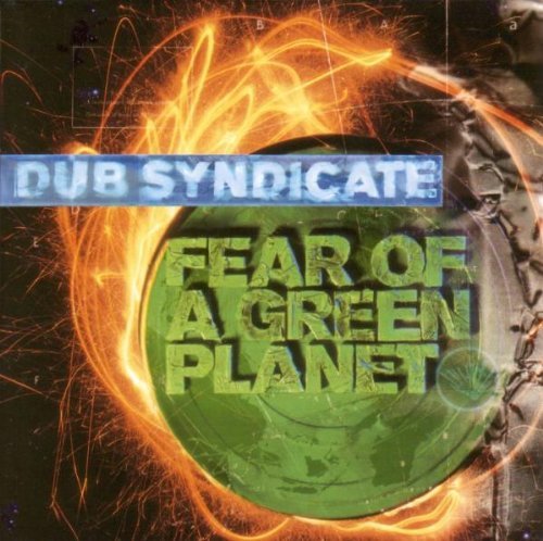 Dub Syndicate - Fear of a green planet