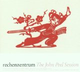 Rechenzentrum - The john peel session