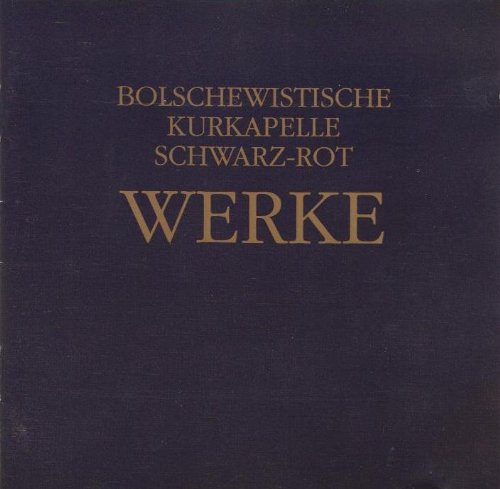 Bolschewistische Kurkapelle Schwarz-Rot - Werke