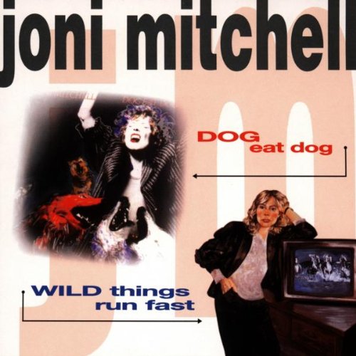 Mitchell , Joni - Dog eat Dog / Wild Things run fast